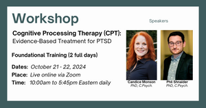 Cognitive Processing Therapy (CPT) for PTSD Foundational Workshop, October 21-22, 2024, Online