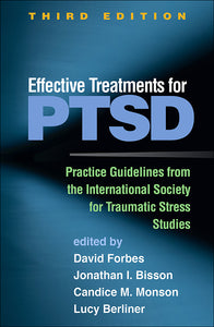 Effective Treatments for PTSD: Practice Guidelines from the International Society for Traumatic Stress Studies (Third Edition)